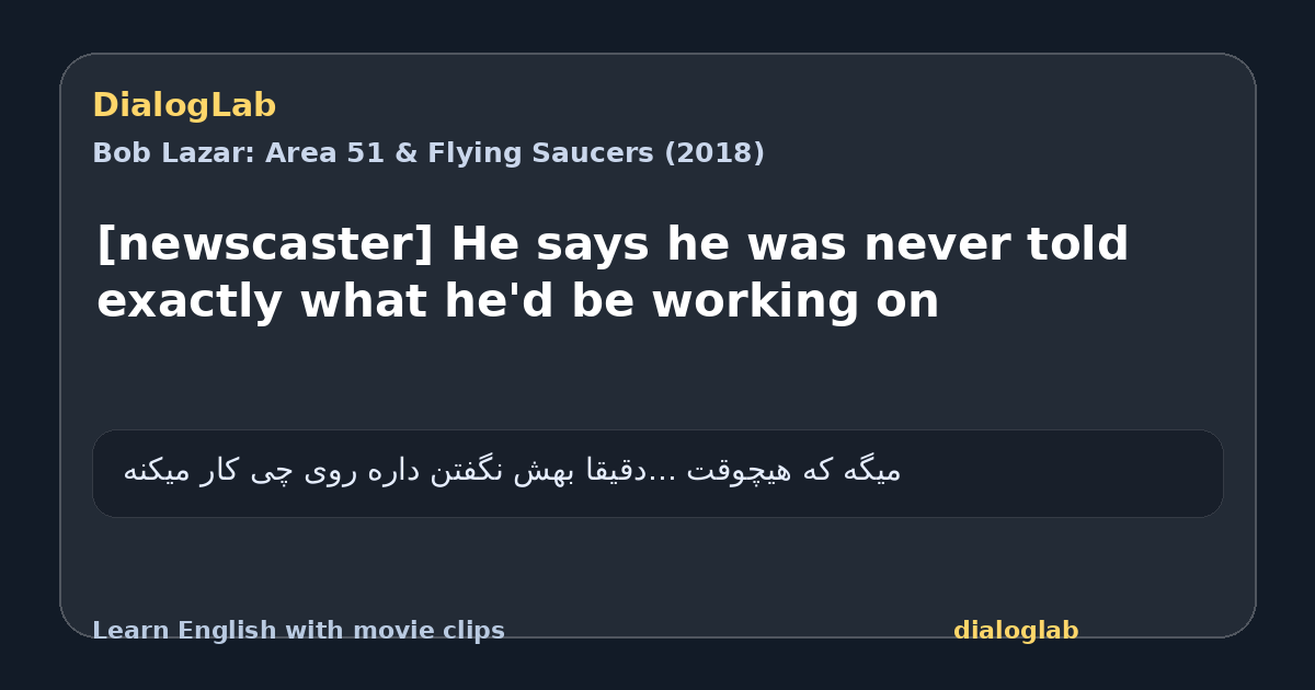 Share card for [newscaster] He says he was never told exactly what he'd be working on