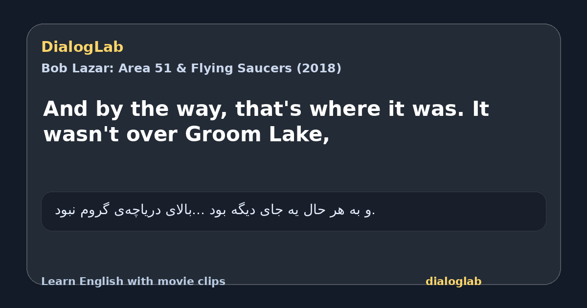 Share card for And by the way, that's where it was. It wasn't over Groom Lake,