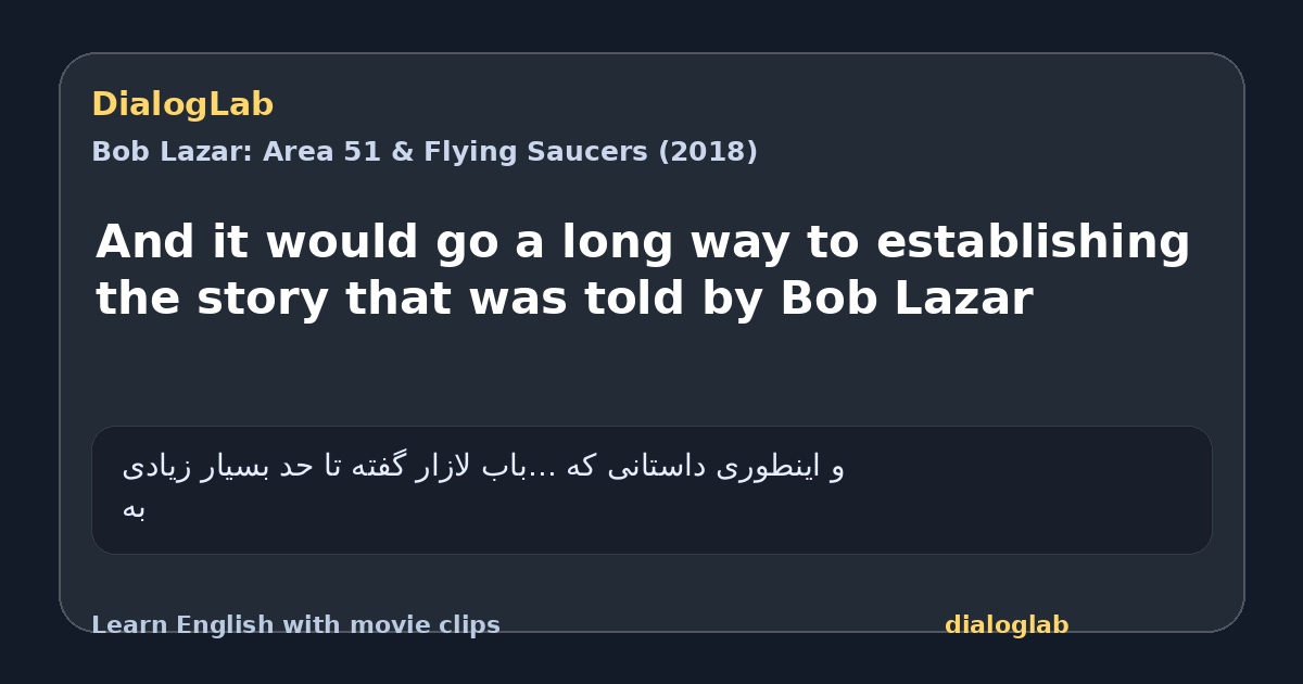 Share card for And it would go a long way to establishing the story that was told by Bob Lazar