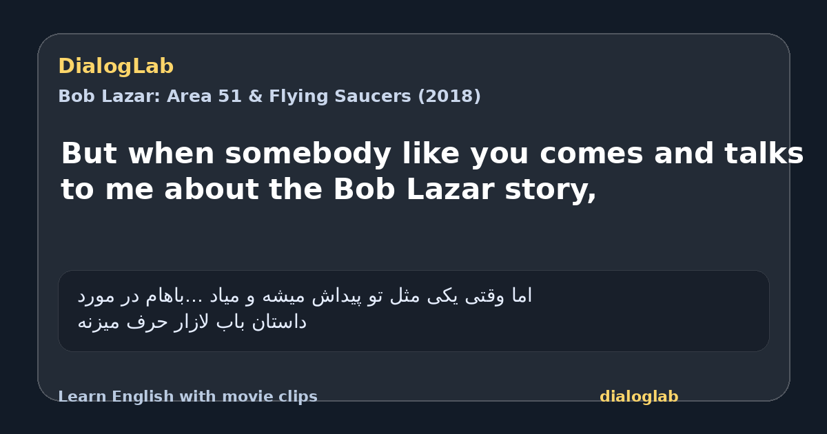 Share card for But when somebody like you comes and talks to me about the Bob Lazar story,