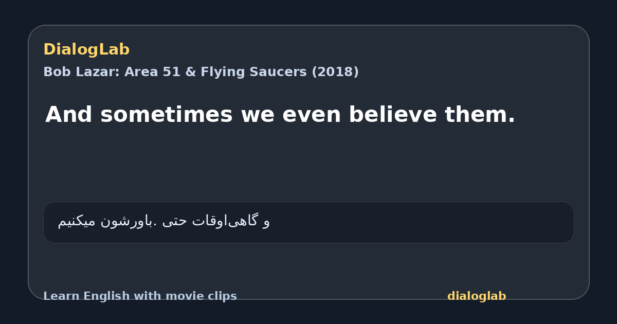 Share card for And sometimes we even believe them.