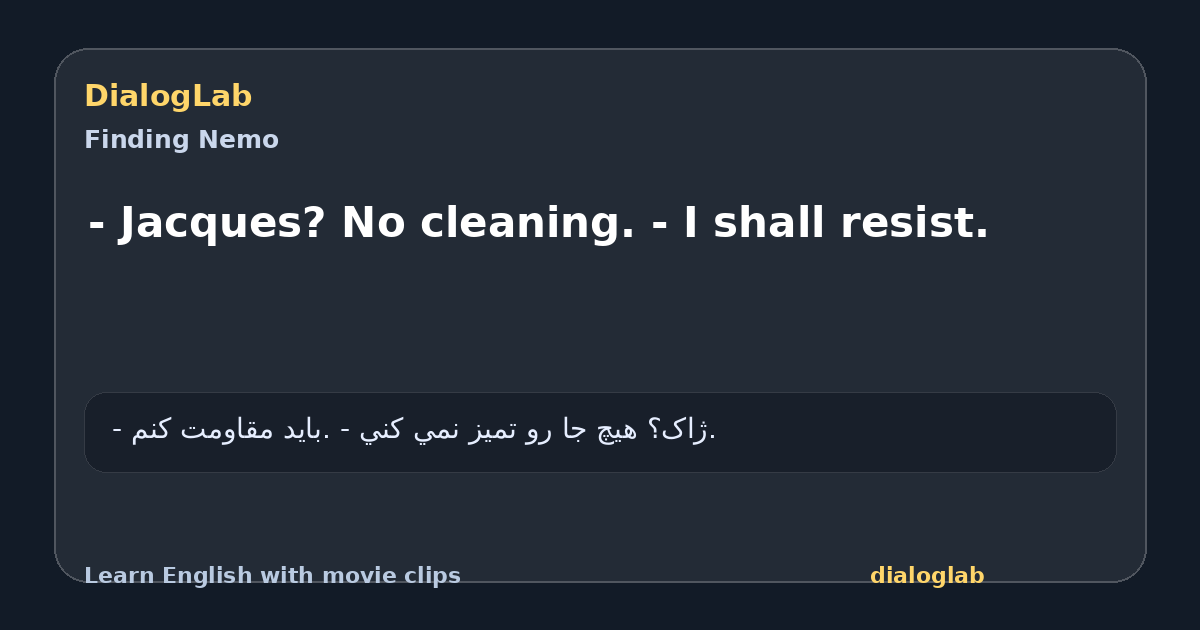 Share card for - Jacques? No cleaning. - I shall resist.