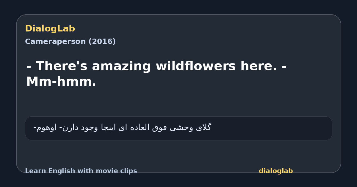 Share card for - There's amazing wildflowers here. - Mm-hmm.