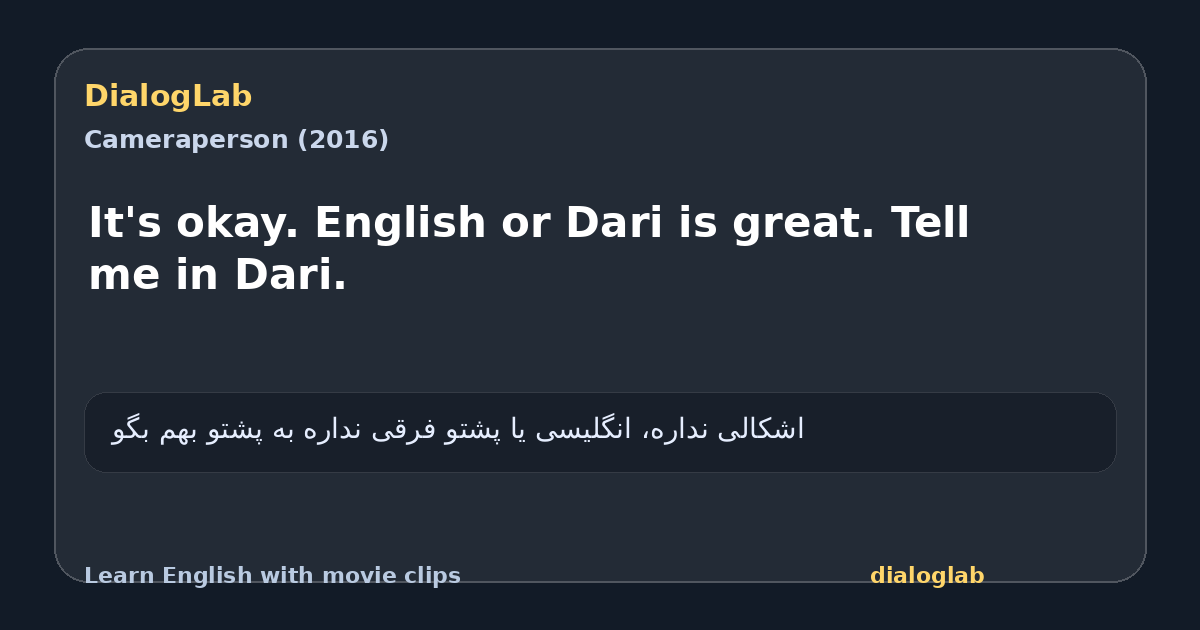 Share card for It's okay. English or Dari is great. Tell me in Dari.