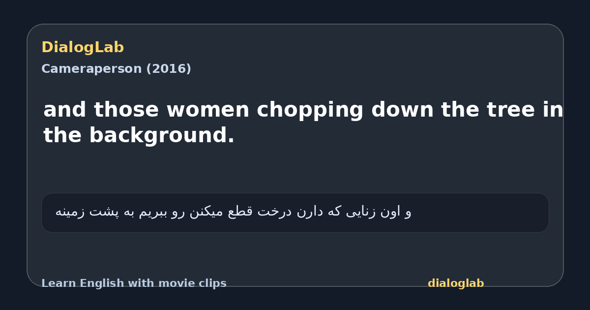 Share card for and those women chopping down the tree in the background.