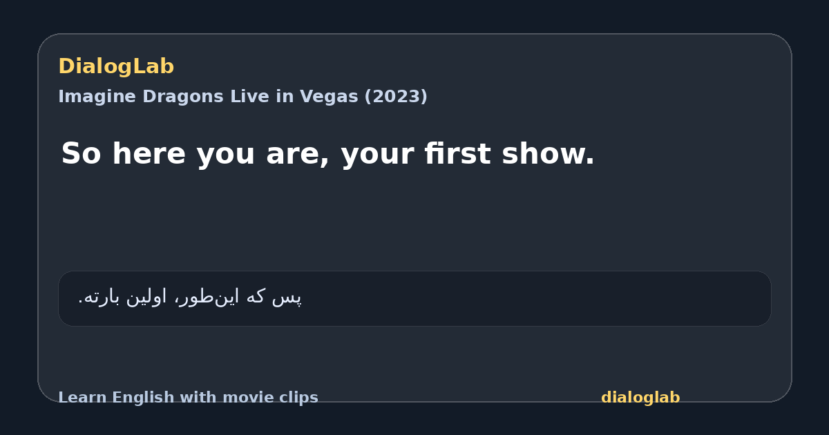 Share card for So here you are, your first show.