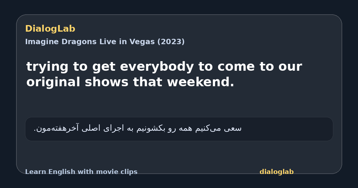 Share card for trying to get everybody to come to our original shows that weekend.