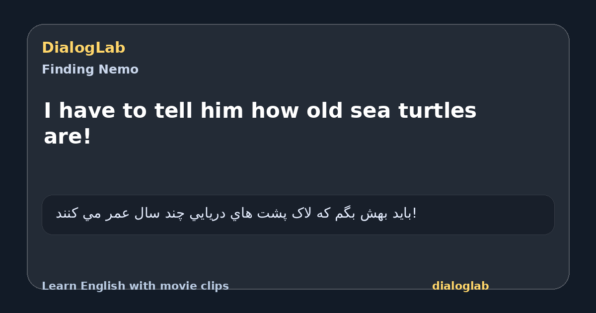 Share card for I have to tell him how old sea turtles are!