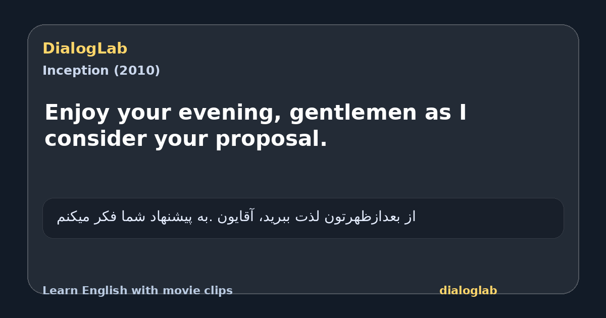 Share card for Enjoy your evening, gentlemen as I consider your proposal.