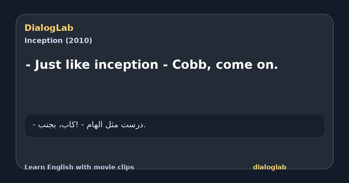 Share card for - Just like inception - Cobb, come on.