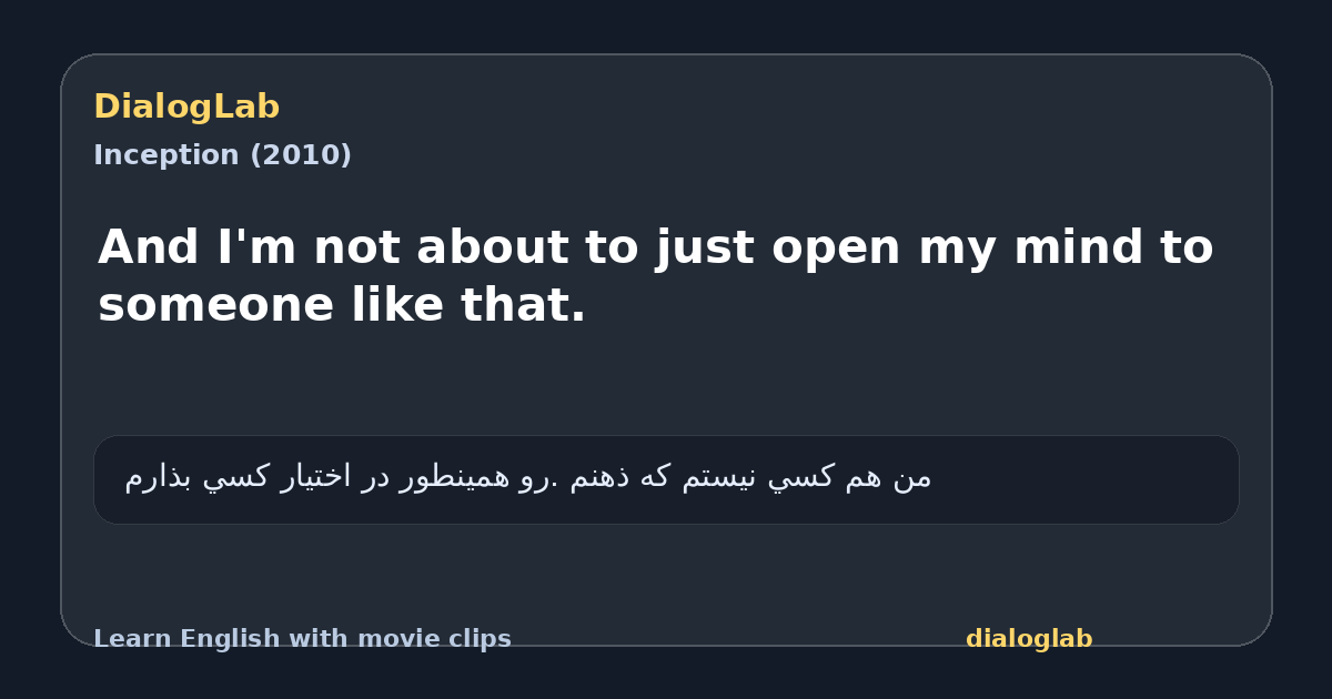 Share card for And I'm not about to just open my mind to someone like that.