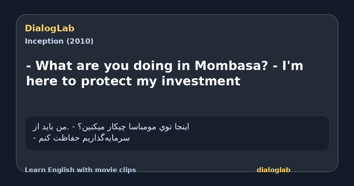 Share card for - What are you doing in Mombasa? - I'm here to protect my investment