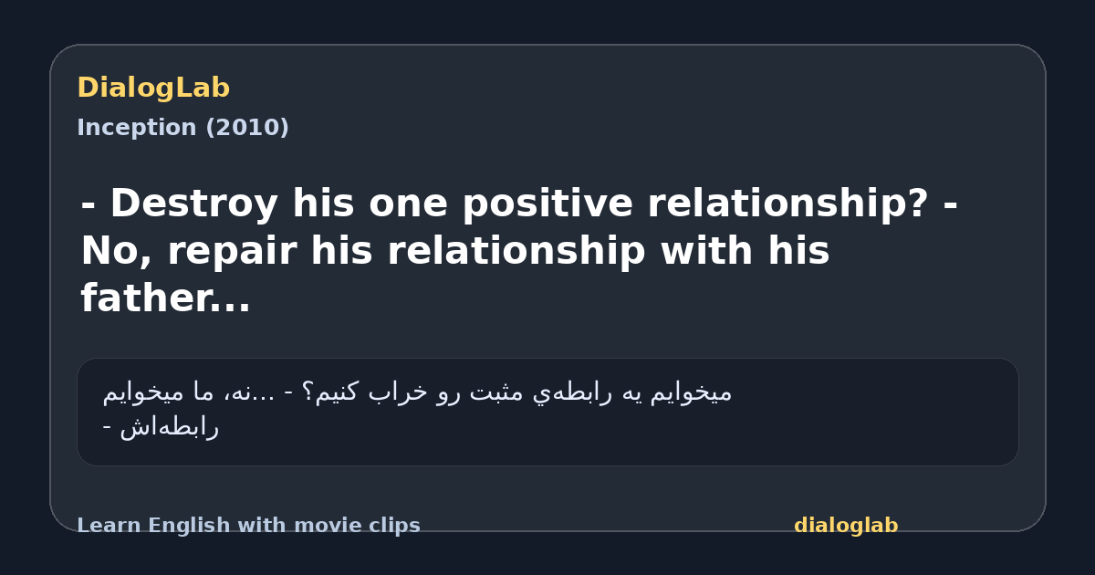 Share card for - Destroy his one positive relationship? - No, repair his relationship with his father...