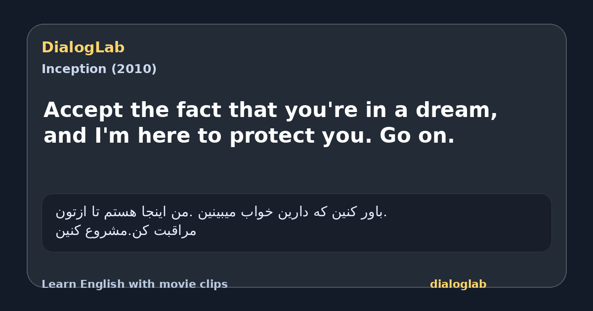 Share card for Accept the fact that you're in a dream, and I'm here to protect you. Go on.