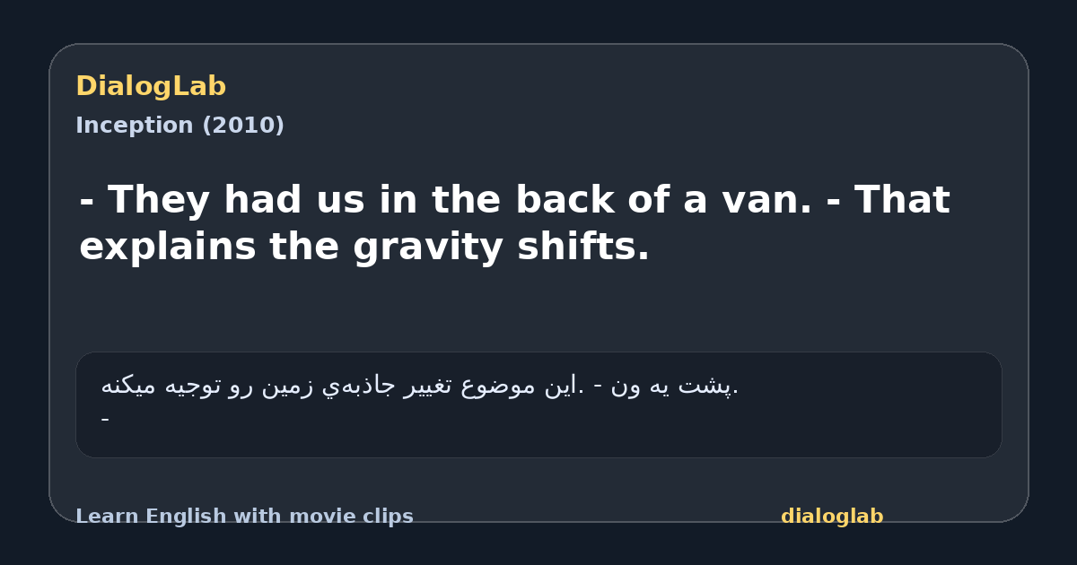 Share card for - They had us in the back of a van. - That explains the gravity shifts.