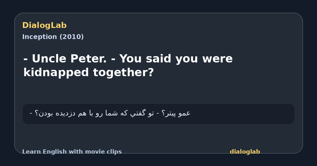 Share card for - Uncle Peter. - You said you were kidnapped together?