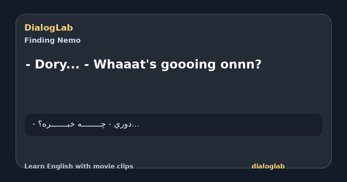 Share card for - Dory... - Whaaat's goooing onnn?