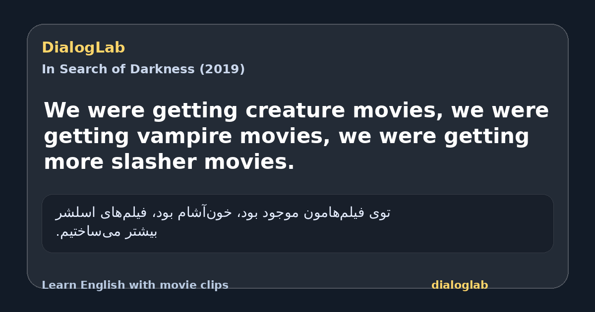 Share card for We were getting creature movies, we were getting vampire movies, we were getting more slasher movies.