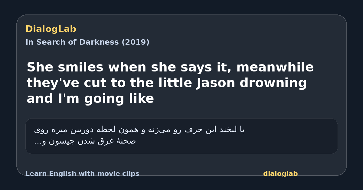 Share card for She smiles when she says it, meanwhile they've cut to the little Jason drowning and I'm going like