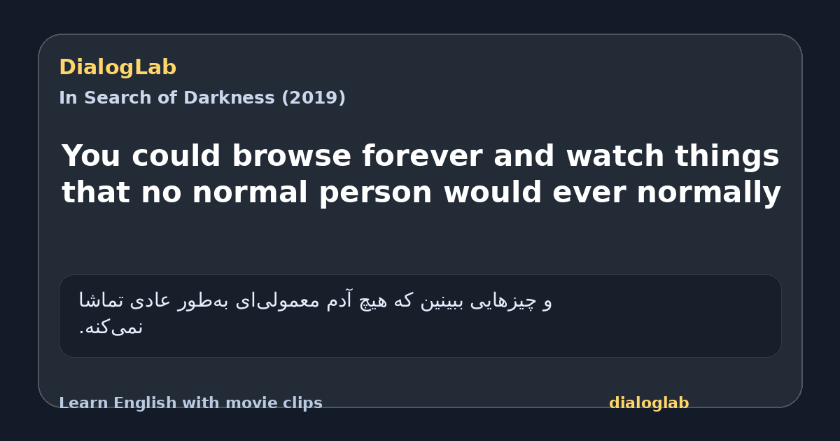 Share card for You could browse forever and watch things that no normal person would ever normally