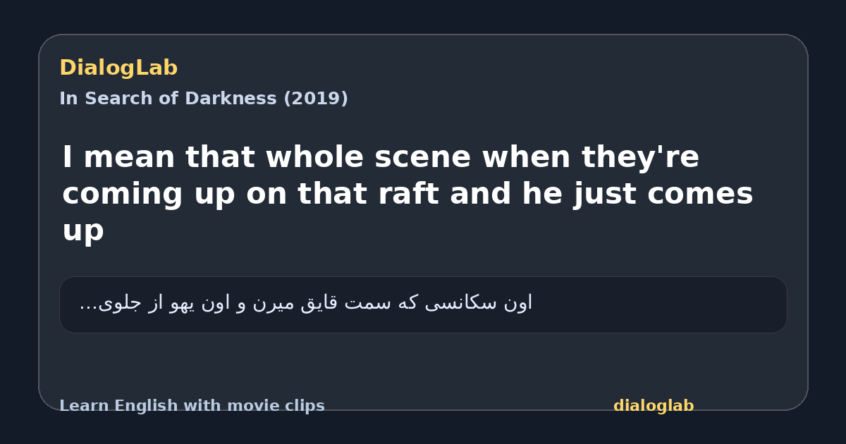 Share card for I mean that whole scene when they're coming up on that raft and he just comes up