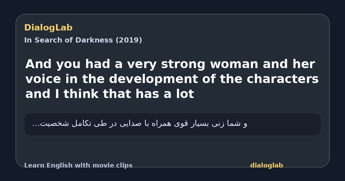 Share card for And you had a very strong woman and her voice in the development of the characters and I think that has a lot