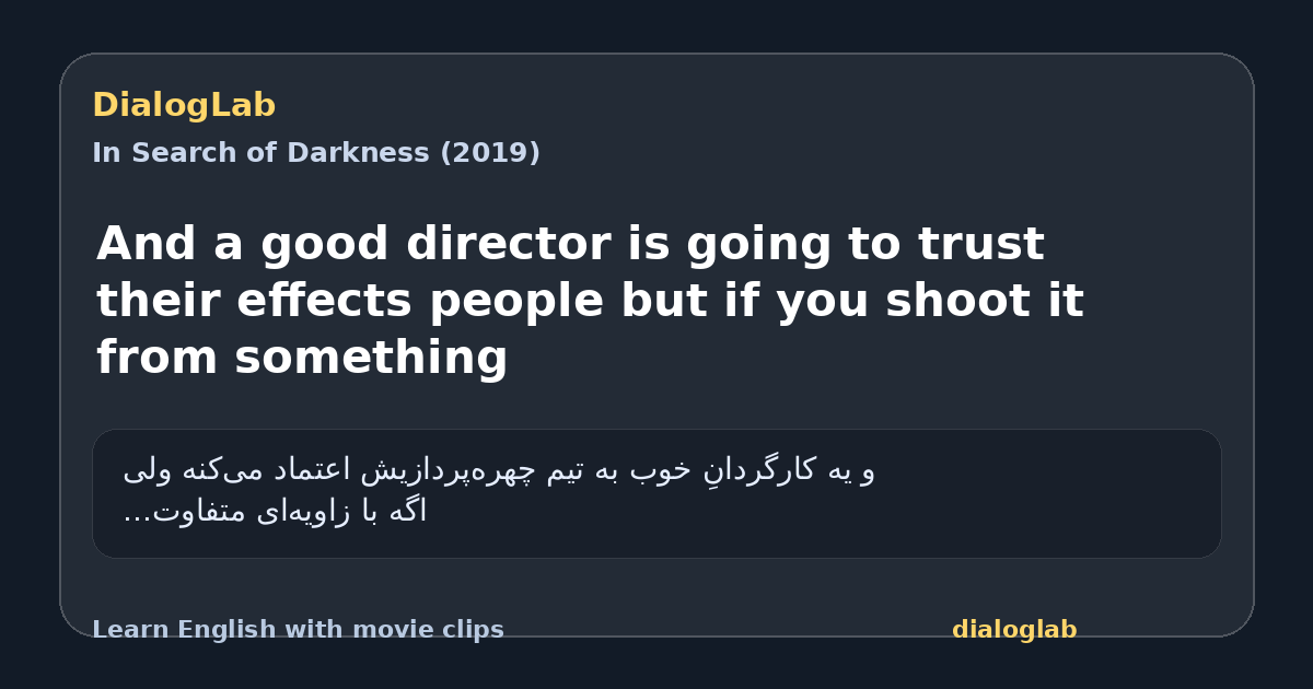 Share card for And a good director is going to trust their effects people but if you shoot it from something