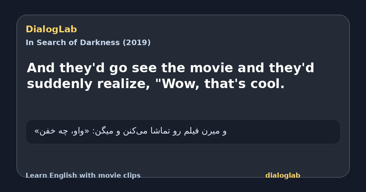 Share card for And they'd go see the movie and they'd suddenly realize, "Wow, that's cool.