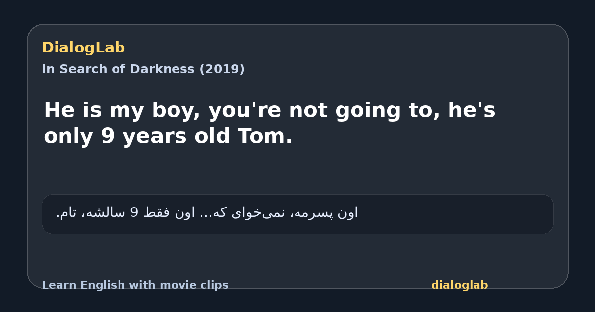 Share card for He is my boy, you're not going to, he's only 9 years old Tom.