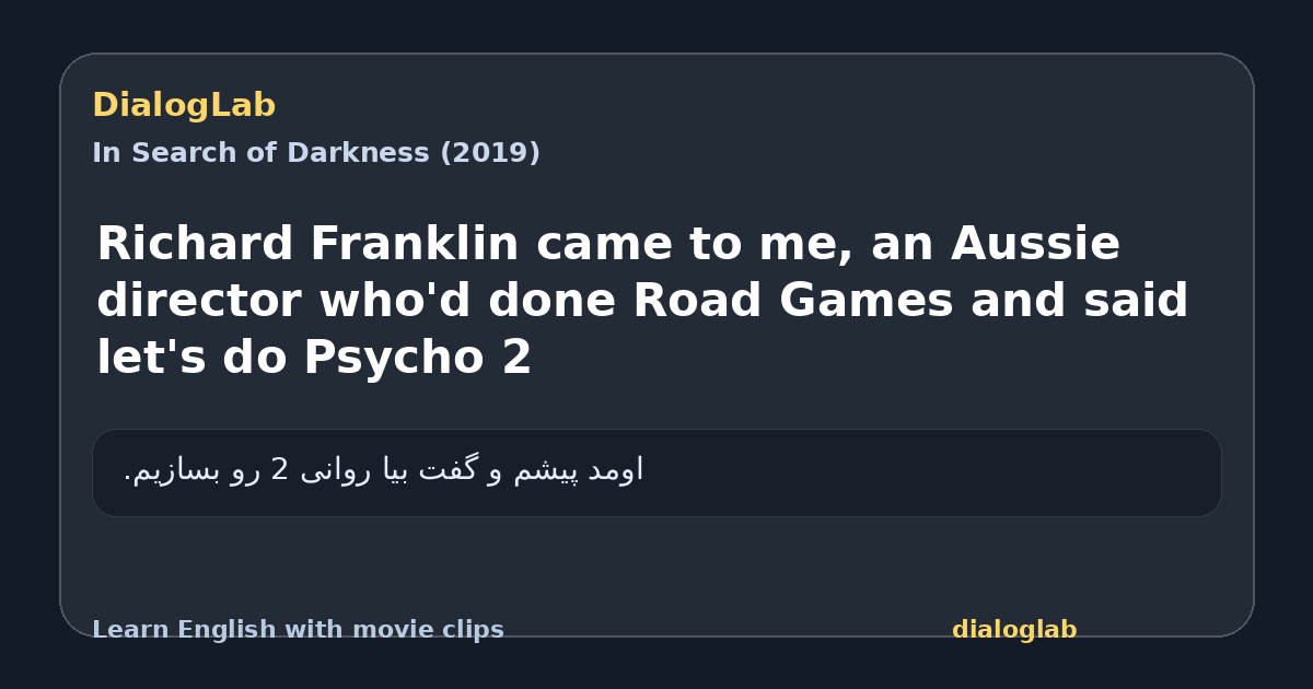 Share card for Richard Franklin came to me, an Aussie director who'd done Road Games and said let's do Psycho 2