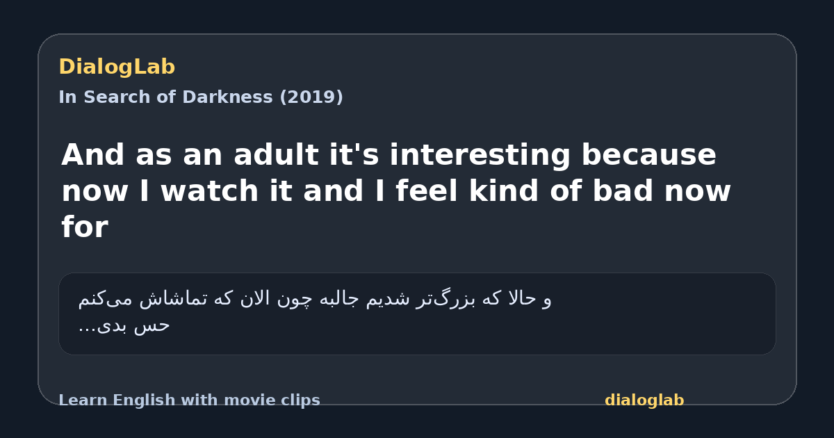 Share card for And as an adult it's interesting because now I watch it and I feel kind of bad now for