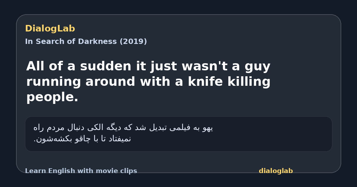Share card for All of a sudden it just wasn't a guy running around with a knife killing people.