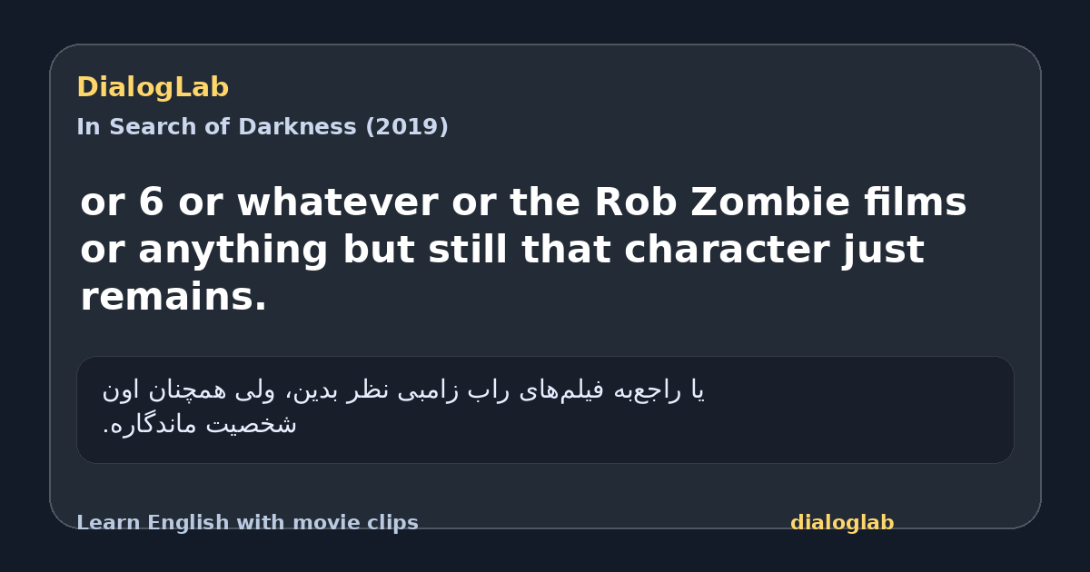 Share card for or 6 or whatever or the Rob Zombie films or anything but still that character just remains.