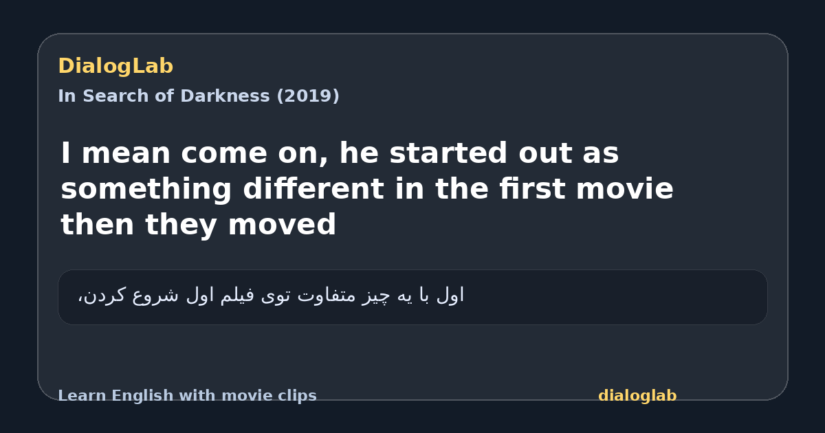 Share card for I mean come on, he started out as something different in the first movie then they moved
