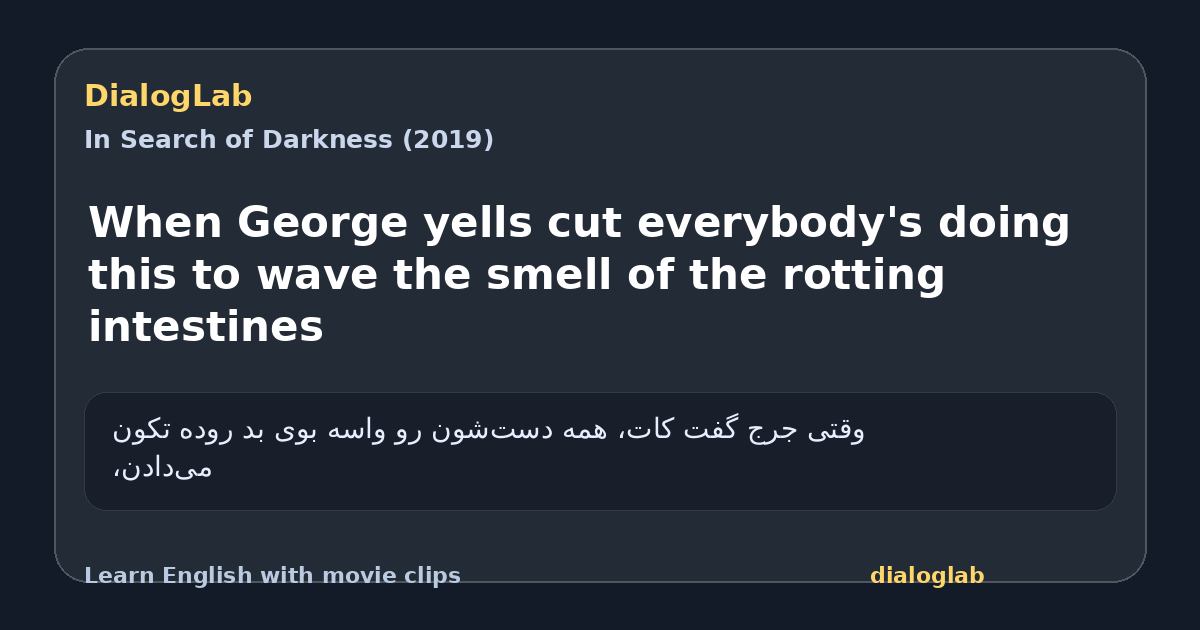 Share card for When George yells cut everybody's doing this to wave the smell of the rotting intestines