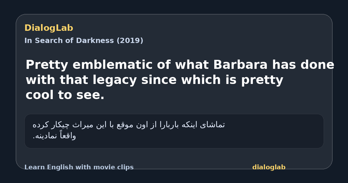 Share card for Pretty emblematic of what Barbara has done with that legacy since which is pretty cool to see.