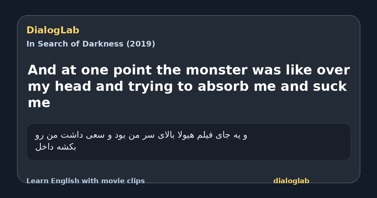 Share card for And at one point the monster was like over my head and trying to absorb me and suck me