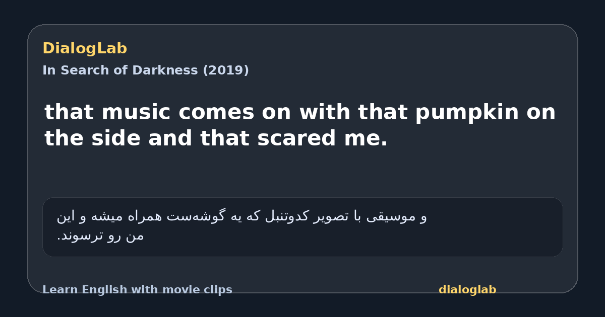 Share card for that music comes on with that pumpkin on the side and that scared me.