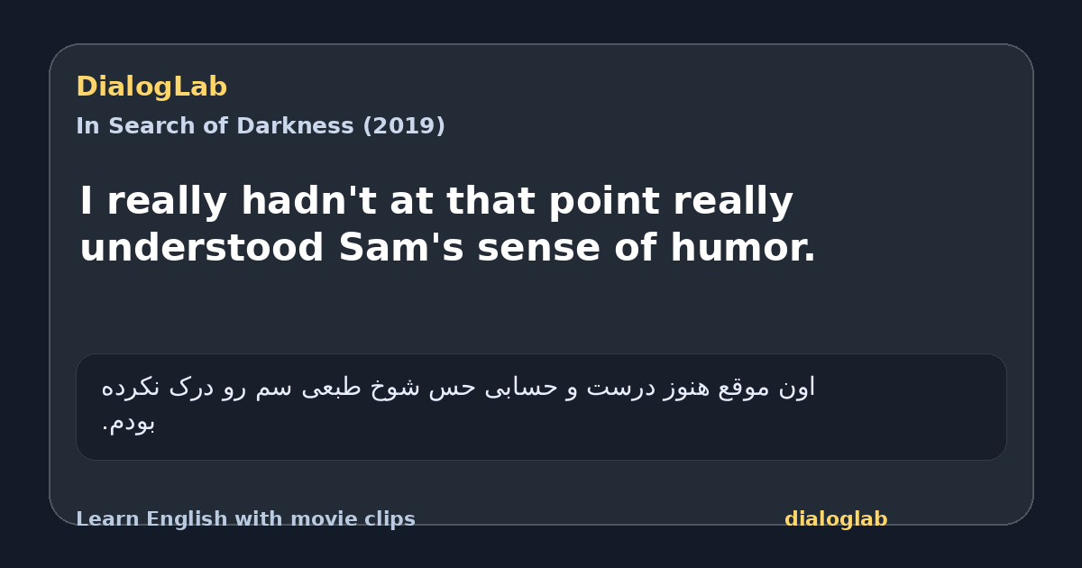 Share card for I really hadn't at that point really understood Sam's sense of humor.