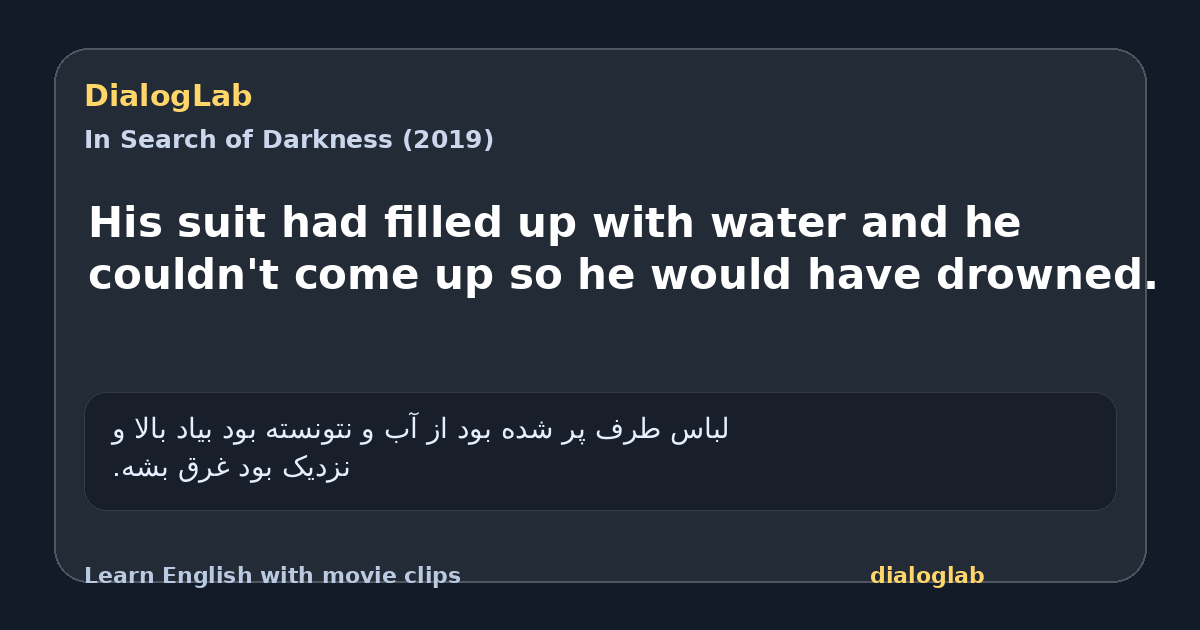 Share card for His suit had filled up with water and he couldn't come up so he would have drowned.