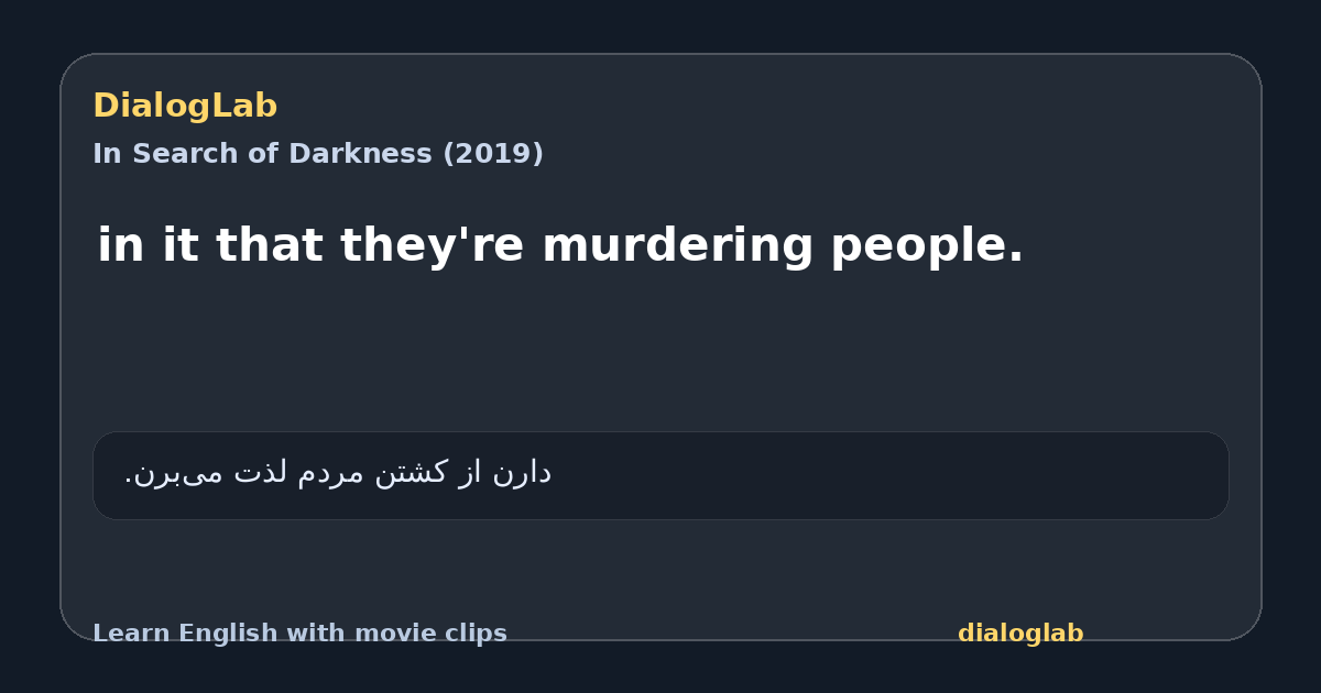 Share card for in it that they're murdering people.