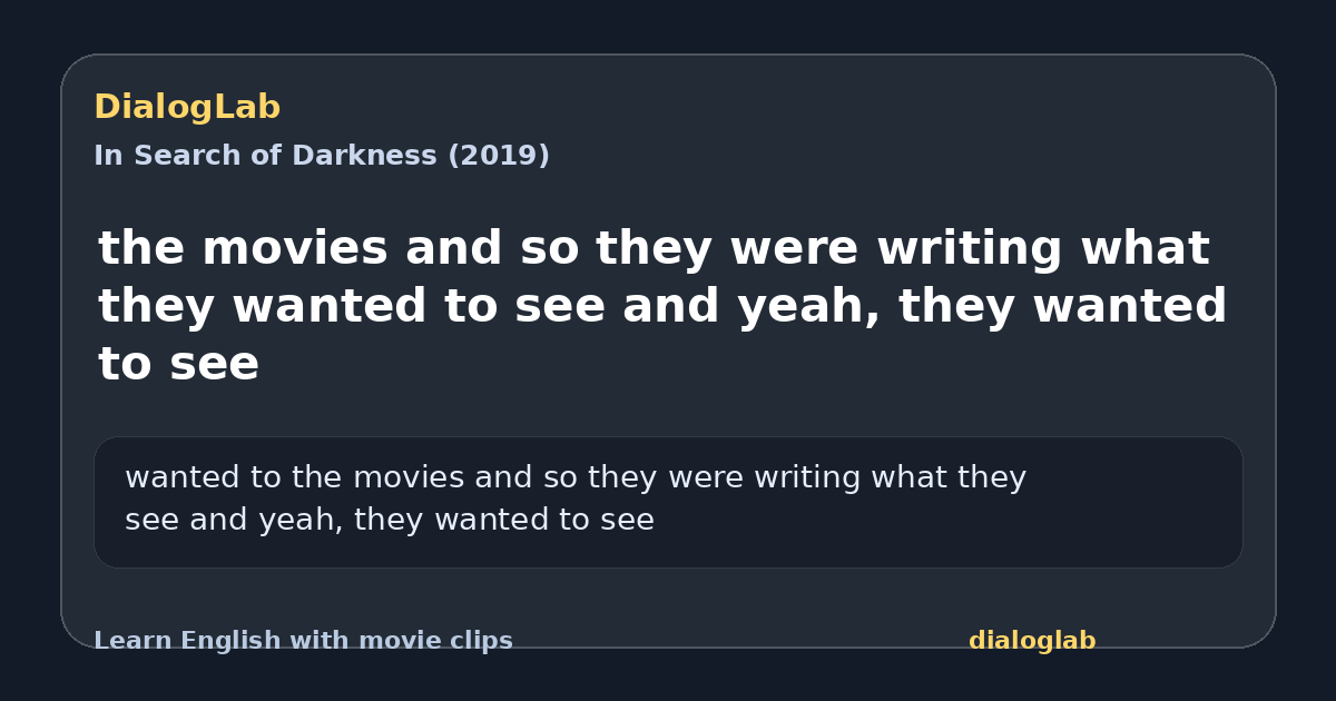 Share card for the movies and so they were writing what they wanted to see and yeah, they wanted to see
