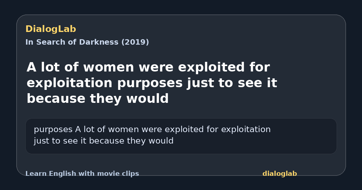 Share card for A lot of women were exploited for exploitation purposes just to see it because they would