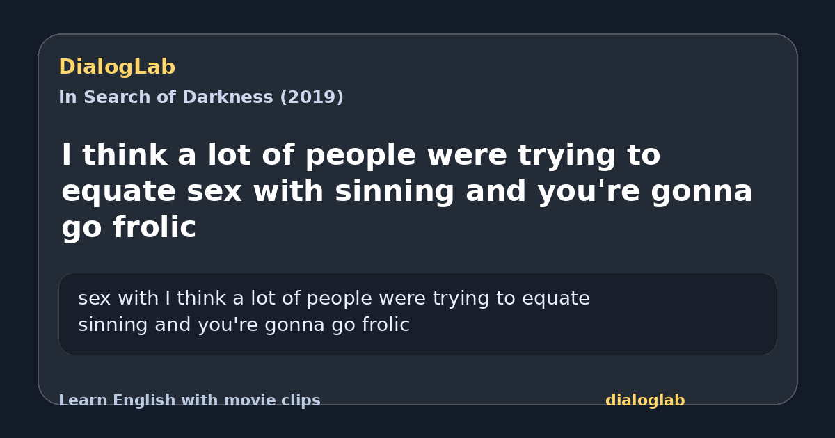 Share card for I think a lot of people were trying to equate sex with sinning and you're gonna go frolic