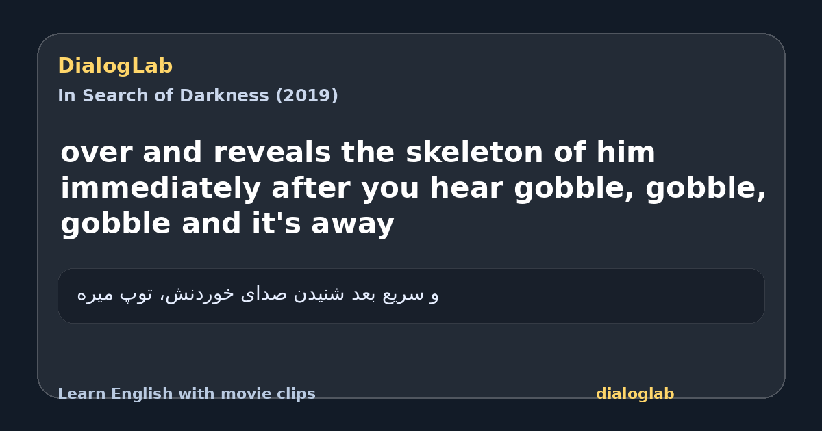 Share card for over and reveals the skeleton of him immediately after you hear gobble, gobble, gobble and it's away