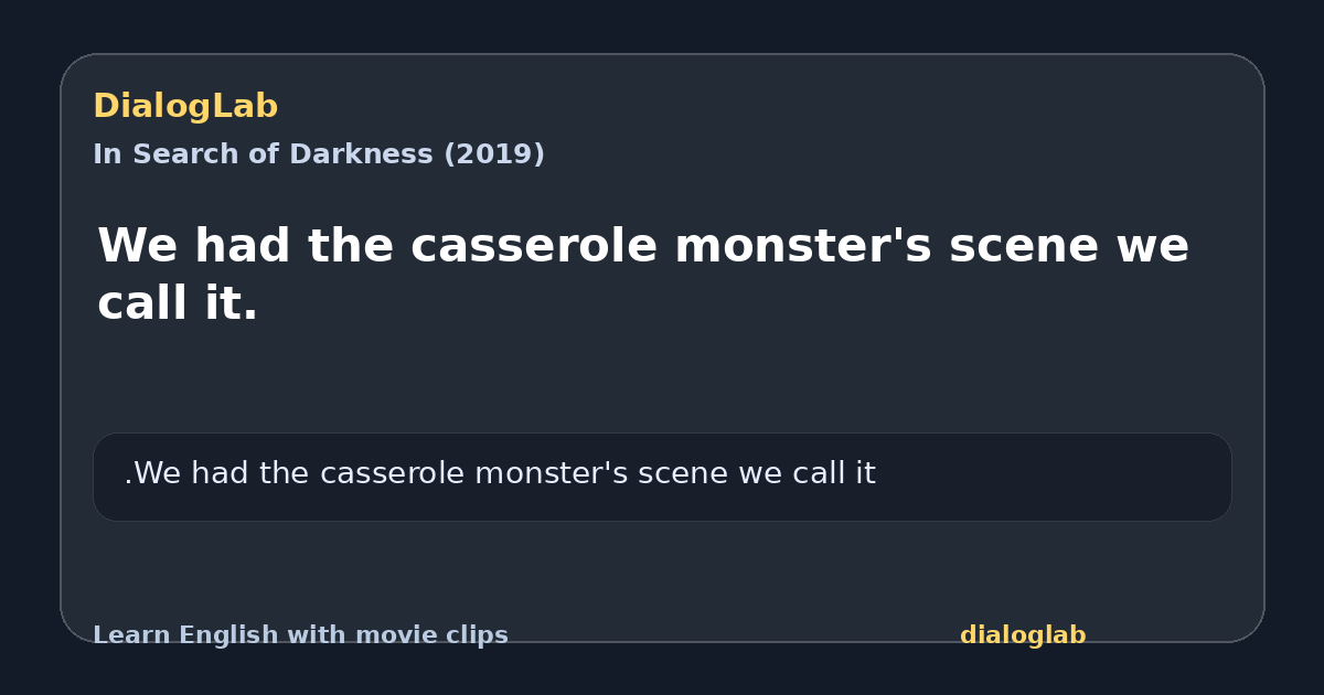 Share card for We had the casserole monster's scene we call it.