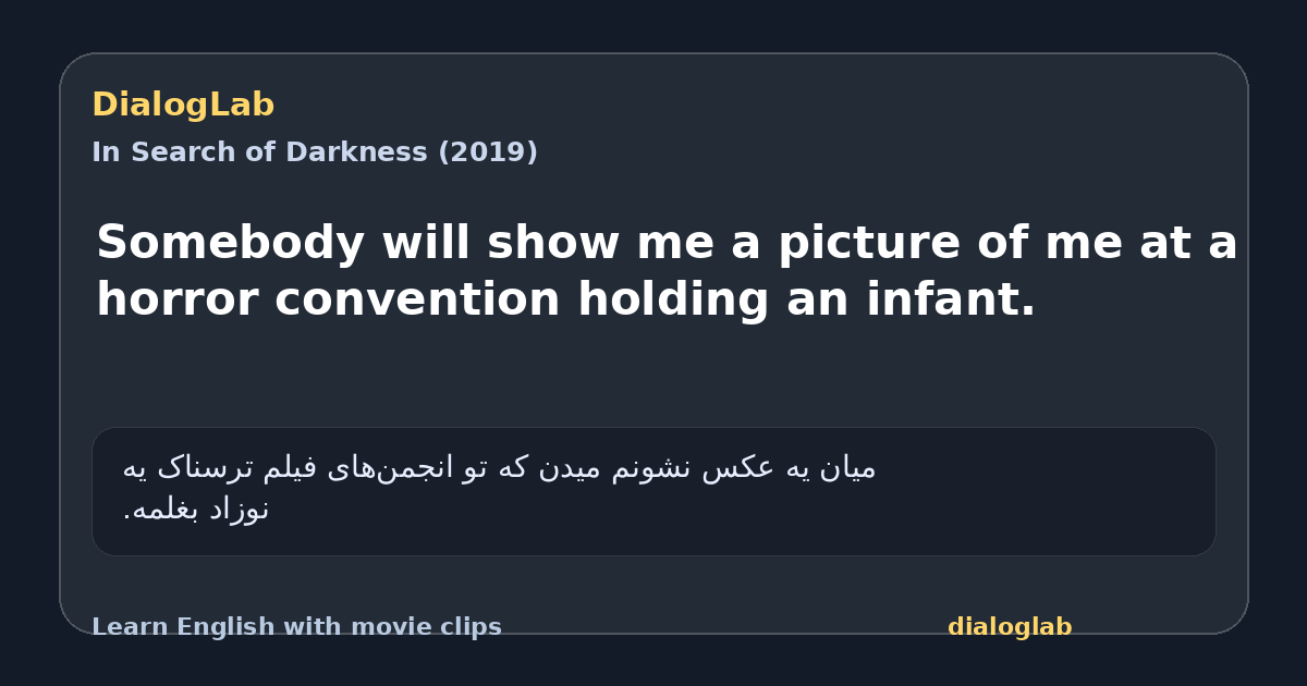 Share card for Somebody will show me a picture of me at a horror convention holding an infant.