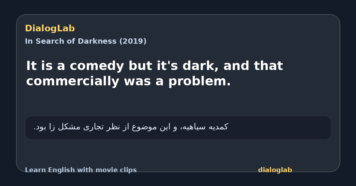 Share card for It is a comedy but it's dark, and that commercially was a problem.