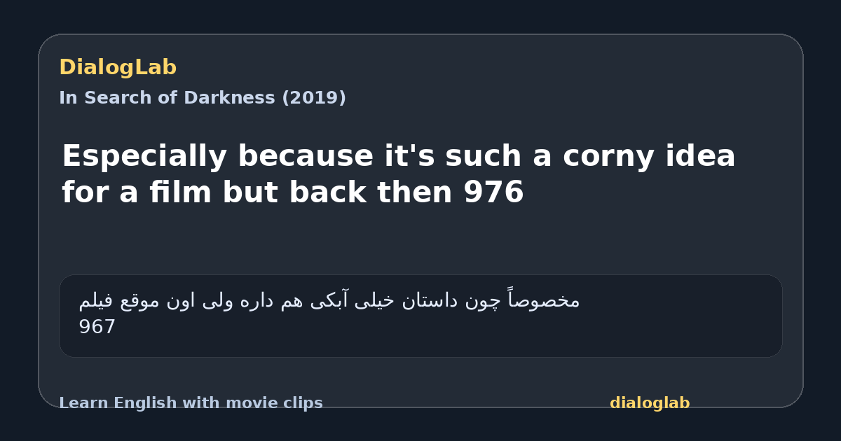 Share card for Especially because it's such a corny idea for a film but back then 976