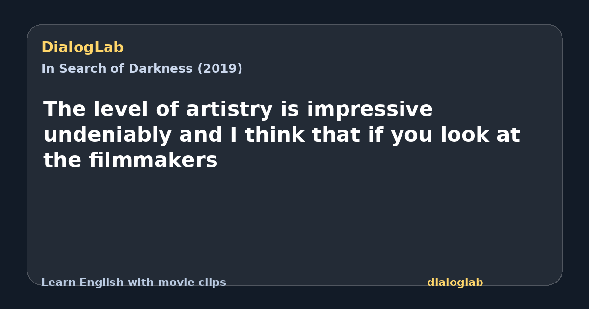 Share card for The level of artistry is impressive undeniably and I think that if you look at the filmmakers